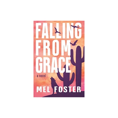 Falling From Grace - by Mel Foster (Paperback)