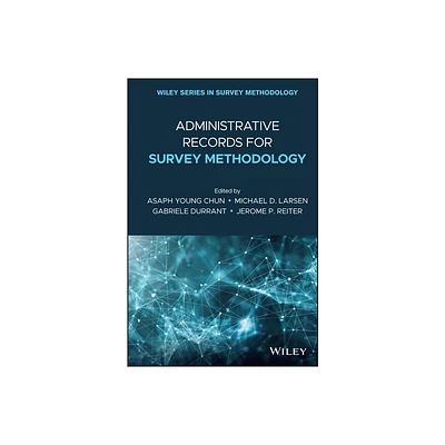 Administrative Records for Survey Methodology - (Wiley Survey Methodology) (Hardcover)