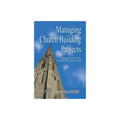 Managing Church Building Projects - by Chris Ekpekurede (Paperback)