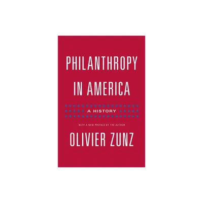 Philanthropy in America - (Politics and Society in Modern America) by Olivier Zunz (Paperback)