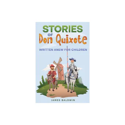 Stories of Don Quixote - by James Baldwin (Paperback)