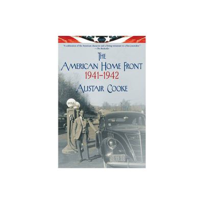 The American Home Front: 1941-1942 - by Alistair Cooke (Paperback)