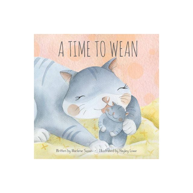 A Time to Wean - by Marlene Susan (Paperback)