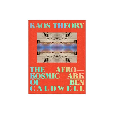 Kaos Theory - by Robeson Taj Frazier & Ben Caldwell (Hardcover)