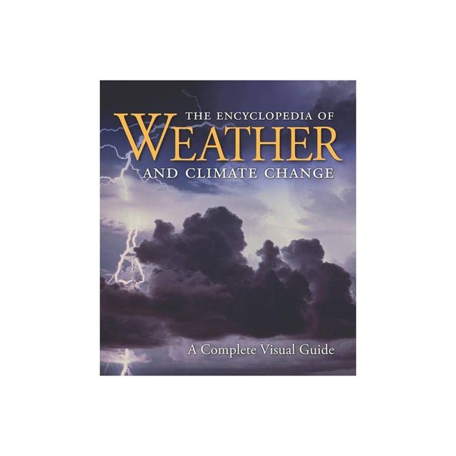 The Encyclopedia of Weather and Climate Change - (Hardcover)