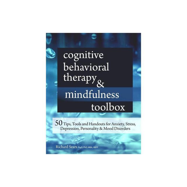 Cognitive Behavioral Therapy & Mindfulness Toolbox - by Richard Sears (Paperback)