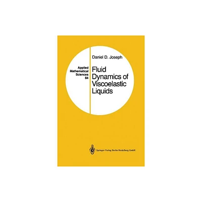 Fluid Dynamics of Viscoelastic Liquids - (Applied Mathematical Sciences) 9th Edition by Daniel D Joseph (Paperback)