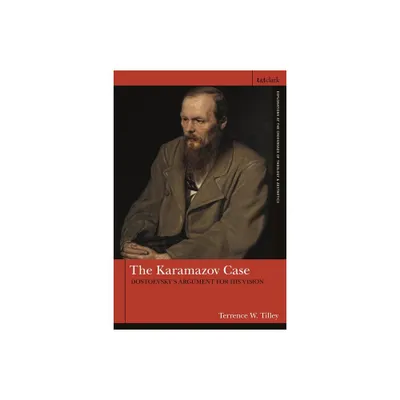 The Karamazov Case - (T&t Clark Explorations at the Crossroads of Theology and Aesthetic) by Terrence W Tilley (Hardcover)