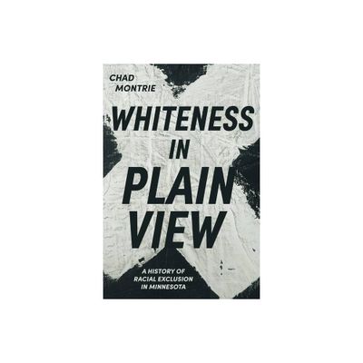 Whiteness in Plain View - by Chad Montrie (Paperback)