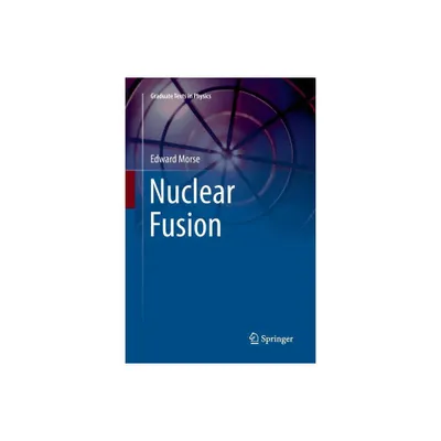 Nuclear Fusion - (Graduate Texts in Physics) by Edward Morse (Paperback)