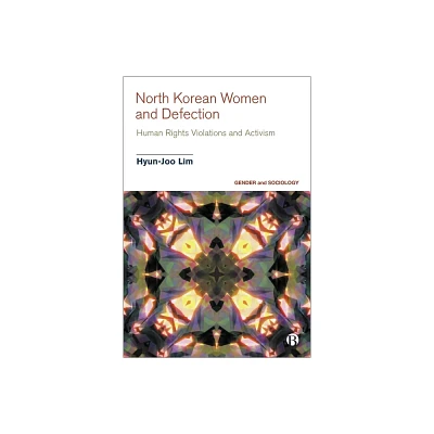 North Korean Women and Defection - (Gender and Sociology) by Hyun-Joo Lim (Hardcover)