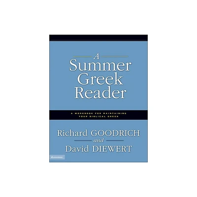 A Summer Greek Reader - (Workbook for Maintaining Your Biblical Greek) by Richard J Goodrich & David Diewert (Paperback)