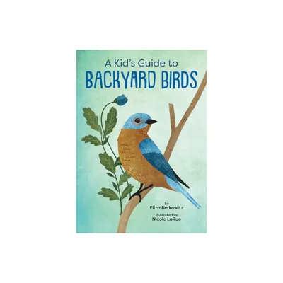 A Field Guide to Backyard Birds of North America