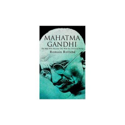 Mahatma Gandhi - The Man Who Became One With the Universal Being - by Romain Rolland & Catherine Dase Groth (Paperback)