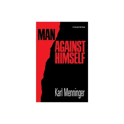 Man Against Himself - by Karl Menninger (Paperback)