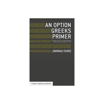 An Option Greeks Primer - (Global Financial Markets) by Jawwad Farid (Hardcover)