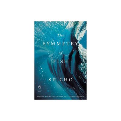 The Symmetry of Fish - (Penguin Poets) by Su Cho (Paperback)