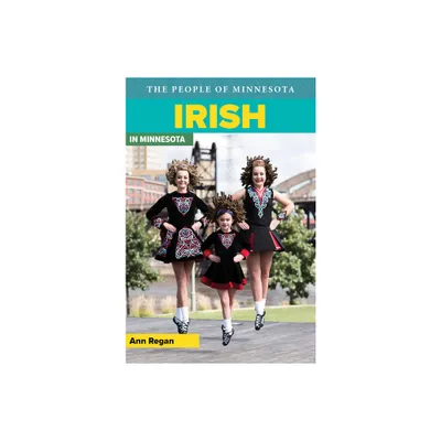 Irish in Minnesota - (People of Minnesota) by Ann Regan (Paperback)