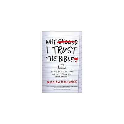 Why I Trust the Bible - by William D Mounce (Paperback)