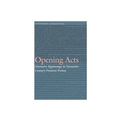 Opening Acts - (Frontiers of Narrative) by Catherine Romagnolo (Hardcover)