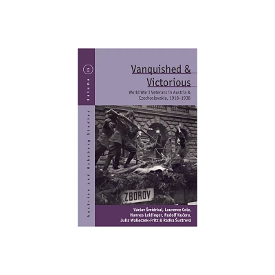 Vanquished and Victorious - (Austrian and Habsburg Studies) by Vclav Smidrkal & Laurence Cole & Hannes Leidinger & Rudolf Ku & era (Hardcover)