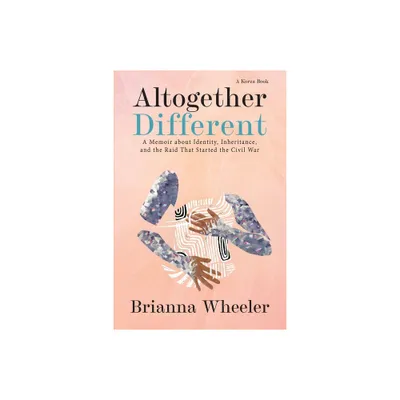 Altogether Different - by Brianna Wheeler (Paperback)