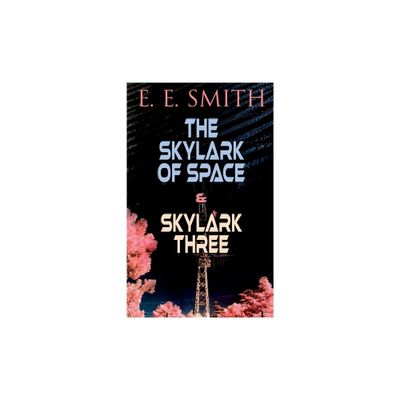 The Skylark of Space & Skylark Three - by E E Smith (Paperback)