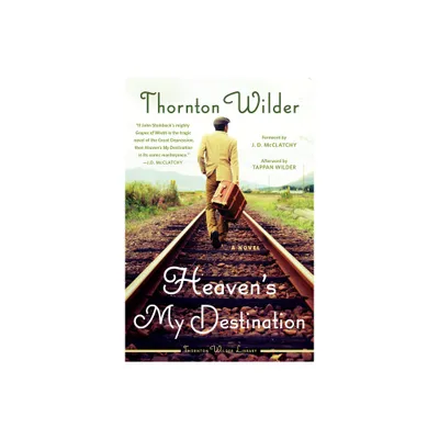 Heavens My Destination - by Thornton Wilder (Paperback)