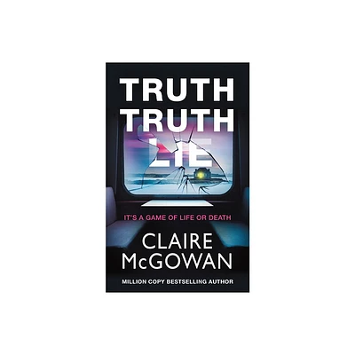 Truth Truth Lie - by Claire McGowan (Paperback)