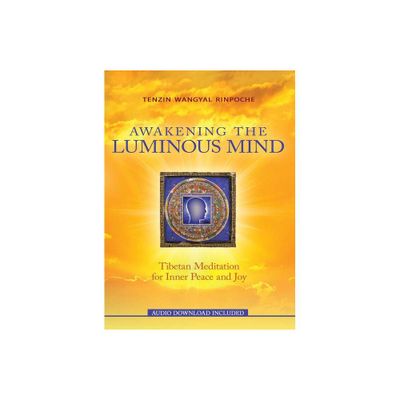 Awakening the Luminous Mind - by Tenzin Wangyal Rinpoche (Paperback)