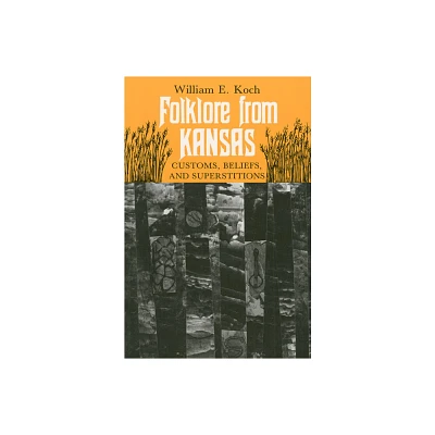 Folklore from Kansas - by William E Koch (Paperback)