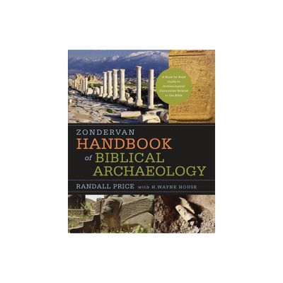 Zondervan Handbook of Biblical Archaeology - Annotated by J Randall Price & H Wayne House (Hardcover)