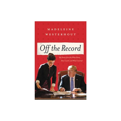 Off the Record - by Madeleine Westerhout (Hardcover)