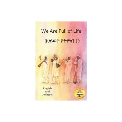 We Are Full of Life - by Ready Set Go Books (Paperback)