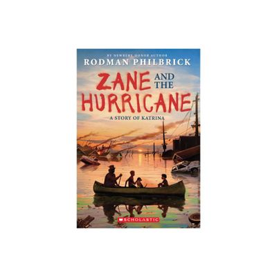 Zane and the Hurricane: A Story of Katrina - by Rodman Philbrick (Paperback)