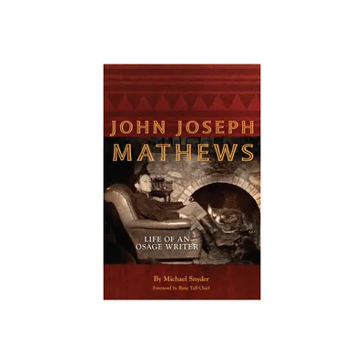 John Joseph Mathews, 69 - (American Indian Literature and Critical Studies) by Michael Snyder (Paperback)