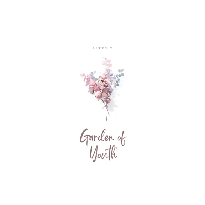 Garden of Youth - by Setty T (Paperback)