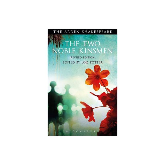 The Two Noble Kinsmen, Revised Edition - (Arden Shakespeare Third) 2nd Edition by William Shakespeare (Paperback)