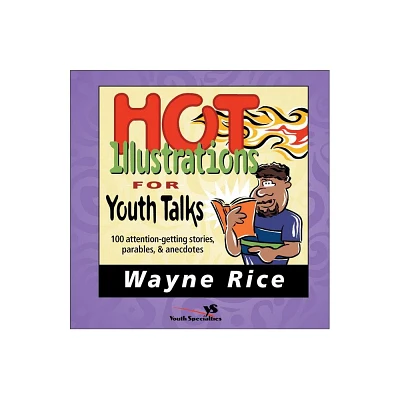 Hot Illustrations for Youth Talks - (Youth Specialties S) by Wayne Rice (Paperback)