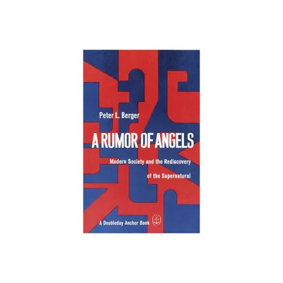 A Rumor of Angels - by Peter L Berger (Paperback)