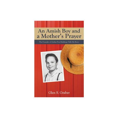 Amish Boy and a Mothers Prayer - by Glen S Graber (Paperback)