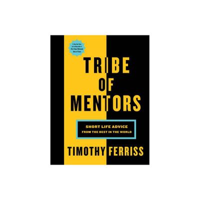 Tribe of Mentors: Short Life Advice from the Best in the World (Hardcover) (Timothy Ferriss)