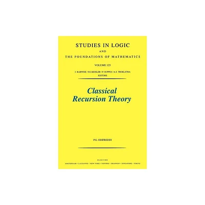 Classical Recursion Theory - (Studies in Logic and the Foundations of Mathematics) by P Odifreddi (Paperback)