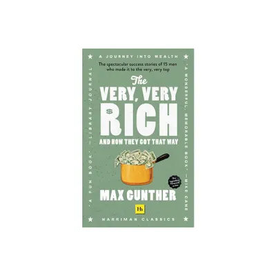 The Very, Very Rich and How They Got That Way (Harriman Classics) - by Max Gunther (Paperback)