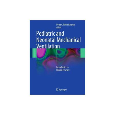 Pediatric and Neonatal Mechanical Ventilation - by Peter C Rimensberger (Hardcover)