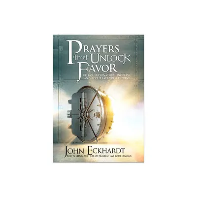 Prayers That Unlock Favor - by John Eckhardt (Paperback)