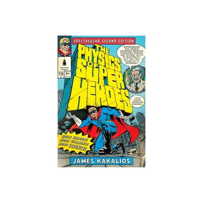 The Physics of Superheroes - 2nd Edition by James Kakalios (Paperback)