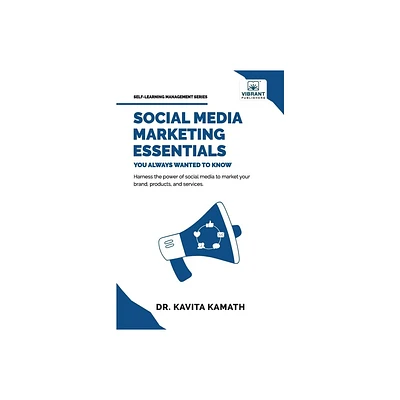 Social Media Marketing Essentials You Always Wanted To Know - by Vibrant Publishers & Kavita Kamath (Paperback)