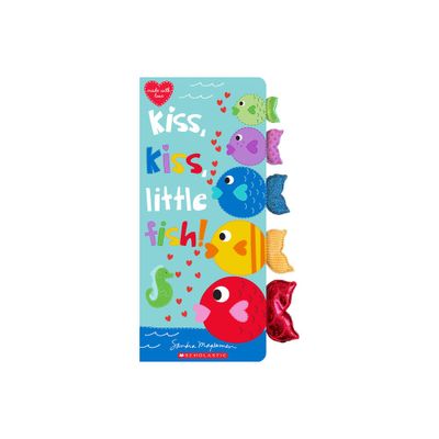 Kiss, Kiss, Little Fish - by Sandra Magsamen (Hardcover)