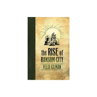 Rise of Ransom City - (Half-Made World) by Felix Gilman (Paperback)